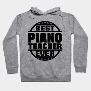 Best Piano Teacher Ever Hoodie